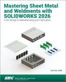 Mastering Sheet Metal and Weldments with SOLIDWORKS 2026