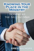 Knowing Your Place in the Ministry : Serving as the Second Man-9781630731533