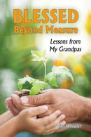 Blessed Beyond Measure : Lessons from My Grandpas-9781630731946