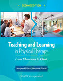 Teaching and Learning in Physical Therapy : From Classroom to Clinic-9781630910686