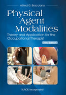 Physical Agent Modalities : Theory and Application for the Occupational Therapist-9781630915384