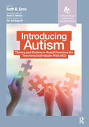 Introducing Autism : Theory and Evidence-Based Practices for Teaching Individuals with ASD-9781630918811