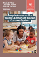 Everyday Assessment for Special Education and Inclusive Classroom Teachers : A Case Study Approach-9781630919504