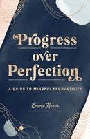 Progress Over Perfection : A Guide to Mindful Productivity Volume 12-9781631066825