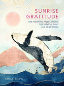 Sunrise Gratitude : 365 Morning Meditations for Joyful Days All Year Long Volume 2-9781631066955