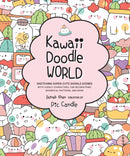 Kawaii Doodle World : Sketching Super-Cute Doodle Scenes with Cuddly Characters, Fun Decorations, Whimsical Patterns, and More Volume 5-9781631066979
