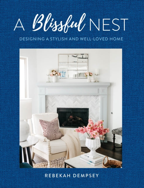 A Blissful Nest : Designing a Stylish and Well-Loved Home Volume 2-9781631067273