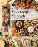Spectacular Spreads : 50 Amazing Food Spreads for Any Occasion-9781631067426