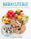 Barkcuterie : 25 Pawsome Snack Boards Your  Dog Will Love-9781631069284