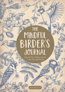 The Mindful Birder's Journal : Record Your Observations of the Winged World-9781631069505