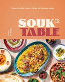 Souk to Table : Vibrant Middle Eastern Dishes for Everyday Meals-9781631069765