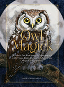 Owl Magick : Explore Our Fascinating Connections with These Birds Through Folklore and Magickal Traditions-9781631069963