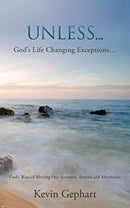 Unless... : God's Ways of Altering Our Attitudes, Actions and Aftermaths-9781631291548