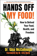 Hands Off My Food! : How to Defend Your Food, Health, and Freedom-9781631440847