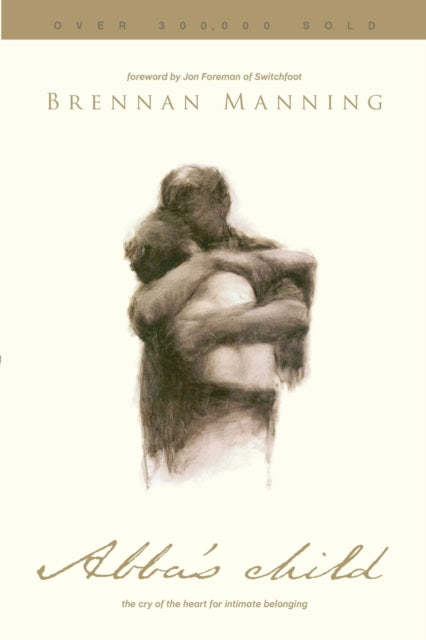 Abba's Child : The Cry of the Heart for Intimate Belonging-9781631463952