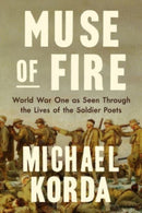 Muse of Fire : World War I as Seen Through the Lives of the Soldier Poets-9781631496882