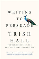 Writing to Persuade – How to Bring People Over to Your Side
