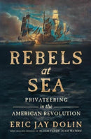 Rebels at Sea : Privateering in the American Revolution-9781631498251