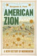American Zion – A New History of Mormonism