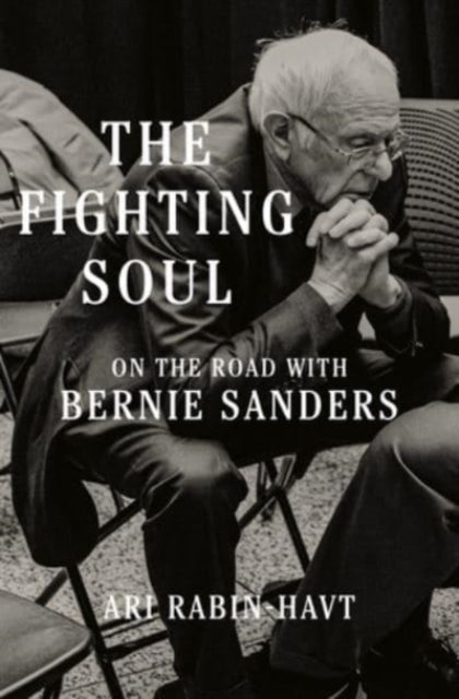 The Fighting Soul : On the Road with Bernie Sanders-9781631498794