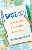 Brave(ish) : A Memoir of a Recovering Perfectionist-9781631527470