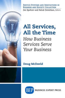 All Services, All the Time : How Business Services Serve Your Business-9781631572760