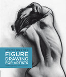 Figure Drawing for Artists : Making Every Mark Count Volume 1-9781631590658