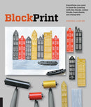 Block Print : Everything you need to know for printing with lino blocks, rubber blocks, foam sheets, and stamp sets-9781631591136