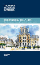 Understanding Perspective (The Urban Sketching Handbook) : Easy Techniques for Mastering Perspective Drawing on Location-9781631591280