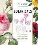 Classic Sketchbook: Botanicals : Secrets of Observational Drawing-9781631591396