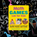 Math Games Lab for Kids : 24 Fun, Hands-On Activities for Learning with Shapes, Puzzles, and Games Volume 10-9781631592522