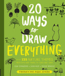 20 Ways to Draw Everything : With 135 Nature Themes from Cats and Tigers to Tulips and Trees-9781631592676