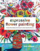 Expressive Flower Painting : Simple Mixed Media Techniques for Bold Beautiful Blooms-9781631593048