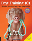 Dog Training 101 : Step-by-Step Instructions for raising a happy well-behaved dog Volume 6-9781631593109