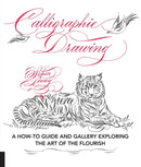 Calligraphic Drawing : A how-to guide and gallery exploring the art of the flourish-9781631593338