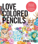 Love Colored Pencils : How to Get Awesome at Drawing: An Interactive Draw-in-the-Book Journal-9781631593758