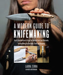A Modern Guide to Knifemaking : Step-by-step instruction for forging your own knife from expert bladesmiths, including making your own handle, sheath and sharpening-9781631595059