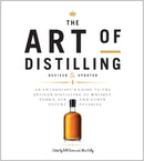 Art of Distilling, Revised and Expanded : An Enthusiast's Guide to the Artisan Distilling of Whiskey, Vodka, Gin and other Potent Potables-9781631595547