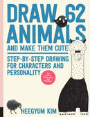 Draw 62 Animals and Make Them Cute : Step-by-Step Drawing for Characters and Personality  *For Artists, Cartoonists, and Doodlers* Volume 1-9781631596759