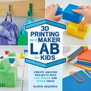 3D Printing and Maker Lab for Kids : Create Amazing Projects with CAD Design and STEAM Ideas Volume 22-9781631597992