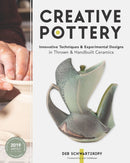 Creative Pottery : Innovative Techniques and Experimental Designs in Thrown and Handbuilt Ceramics-9781631598258