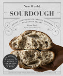 New World Sourdough : Artisan Techniques for Creative Homemade Fermented Breads; With Recipes for Birote, Bagels, Pan de Coco, Beignets, and More-9781631598708