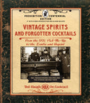Vintage Spirits and Forgotten Cocktails: Prohibition Centennial Edition : From the 1920 Pick-Me-Up to the Zombie and Beyond - 150+ Rediscovered Recipes and the Stories Behind Them, With a New Introduc-9781631598951