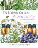 The Ultimate Guide to Aromatherapy : An Illustrated guide to blending essential oils and crafting remedies for body, mind, and spirit Volume 9-9781631598975