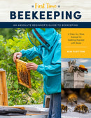 First Time Beekeeping : An Absolute Beginner's Guide to Beekeeping - A Step-by-Step Manual to Getting Started with Bees Volume 13-9781631599514