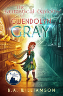 The Fantastical Exploits of Gwendolyn Gray : Book 2-9781631634352
