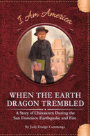 When the Earth Dragon Trembled : A Story of Chinatown During the San Francisco Earthquake and Fire-9781631634901