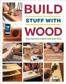 Build Stuff with Wood : Make Awesome Projects with Basic Tools-9781631867118