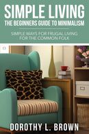 Simple Living : The Beginners Guide to Minimalism-9781631871733