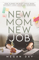 New Mom, New Job : How to Make the Right Choice When Maternity Leave Leaves You Wondering-9781631950230